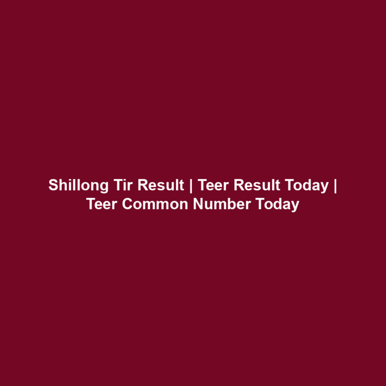 Shillong Tir Result | Teer Result Today | Teer Common Number Today