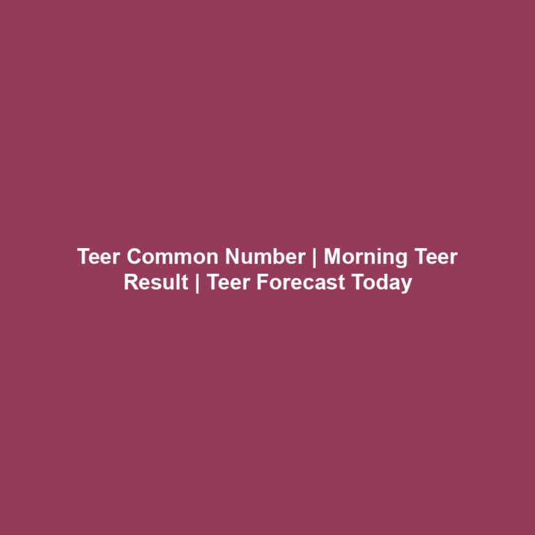 Teer Common Number | Morning Teer Result | Teer result analysis Today