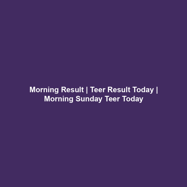 Morning Result | Teer Result Today | Morning Sunday Teer Today