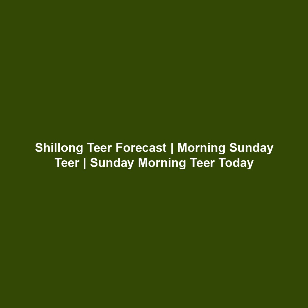 Shillong Teer result analysis | Morning Sunday Teer | Sunday Morning Teer Today