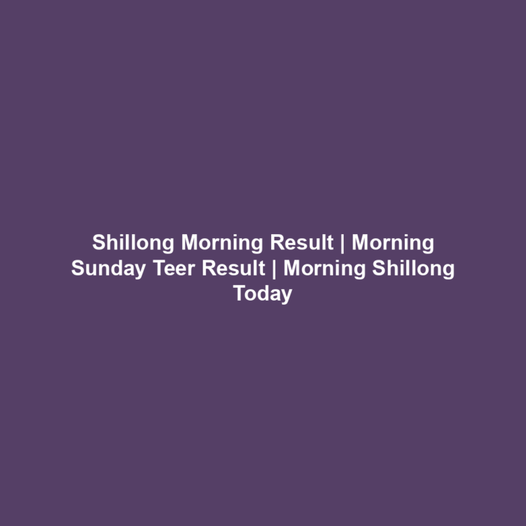Shillong Morning Result | Morning Sunday Teer Result | Morning Shillong Today